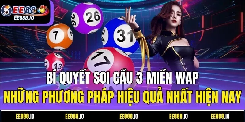 Bí Quyết Soi Cầu 3 Miền Wap: Những Phương Pháp Hiệu Quả Nhất Hiện Nay