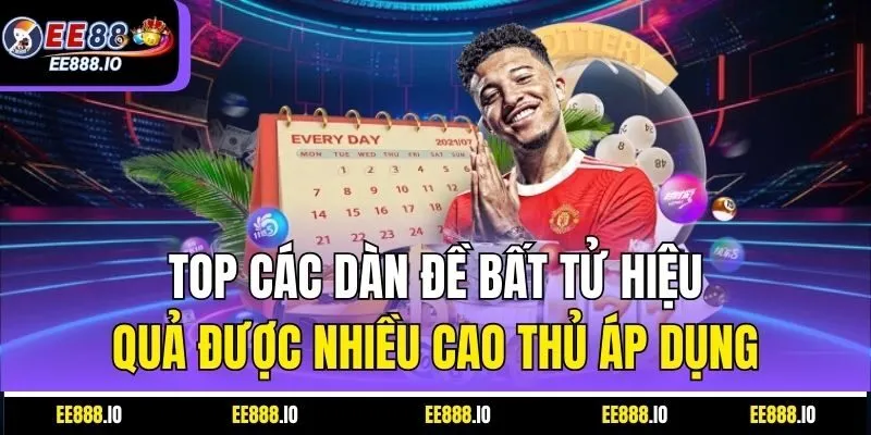 Top Các Dàn Đề Bất Tử Hiệu Quả Được Nhiều Cao Thủ Áp Dụng
